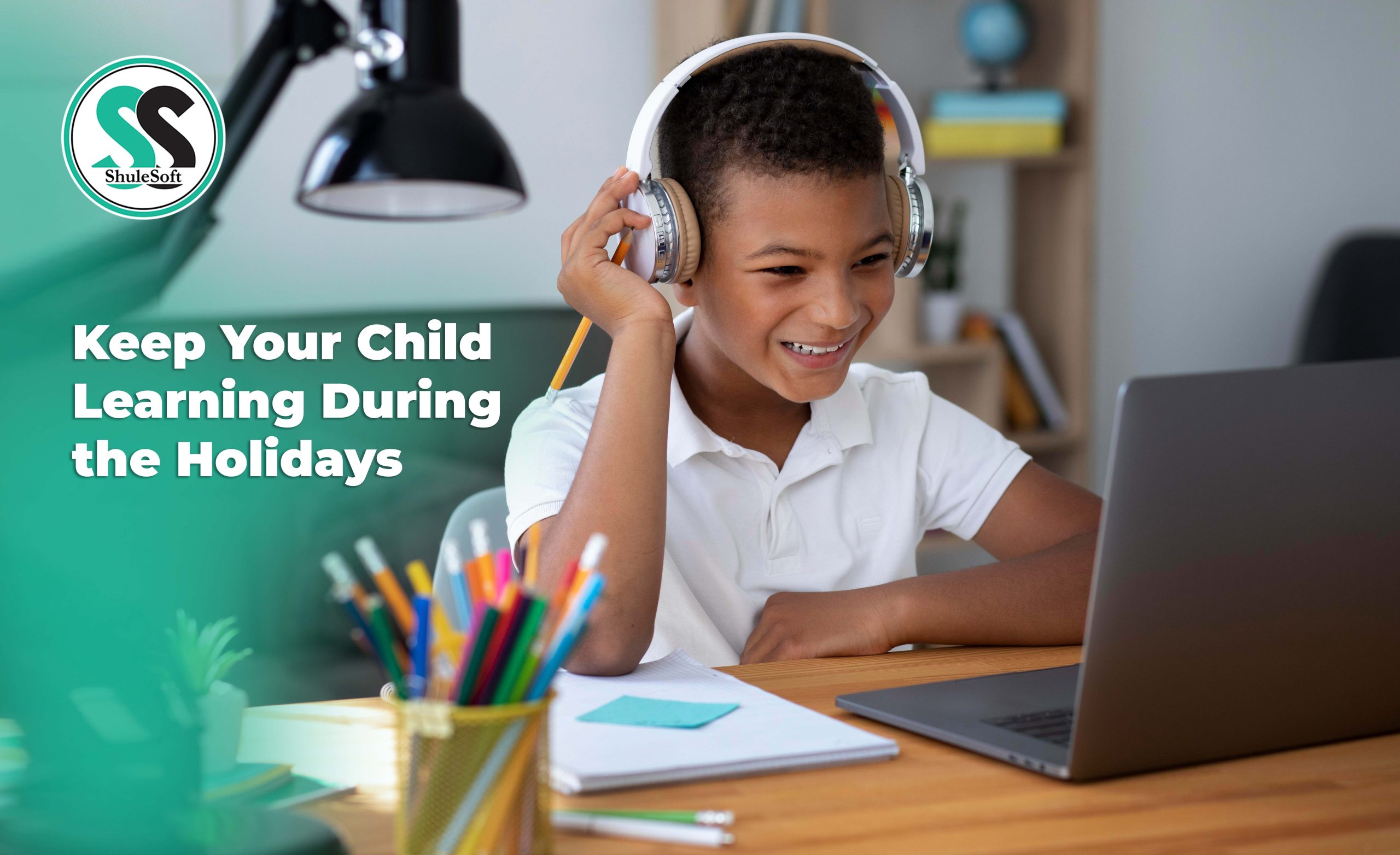 5 Fun and Educational Ways to Keep Your Child Learning During the Holidays (with ShuleSoft!)