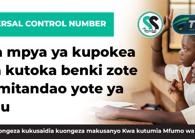 Universal Control Number: njia  mpya ya kupokea ada kutoka benki zote na mitandao yote ya simu